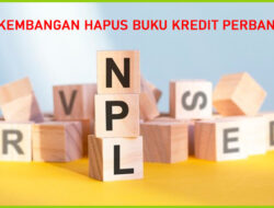 Ini Perkembangan Hapus Buku Kredit Perbankan Pada Semester I 2022
